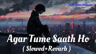 Agar Tume Saath Ho SlowedReverb SoulfulArijitSingh arijitsingh LofiGirl srlofi71 [upl. by Connie]