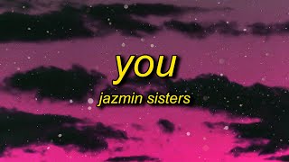 Jazmin Sisters  You Lyrics  i get so weak something bout the way you do [upl. by Arv]