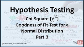 Hypothesis Testing by Hand A ChiSquare Goodness of Fit Test for a Normal Distribution  Part 3 [upl. by Lleznov]