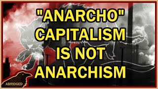 quotAnarchoquotCapitalism is NOT ANARCHISM [upl. by Seiter]