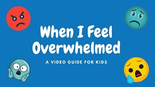 When I Feel Overwhelmed A Video Guide for kids [upl. by Fleeta]