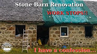 LADYFIELD FARM  Stone Barn Renovation WORK STOPS [upl. by Engedus]