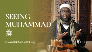 Seeing Muhammad ﷺ  Shaykh Ibrahim Osi Efa [upl. by Kannry]