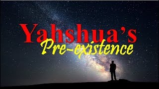 Yahshuas Preexistence [upl. by Elmore]