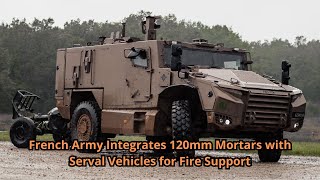 French Army Integrates 120mm Mortars with Serval Vehicles for Fire Support [upl. by Siobhan]