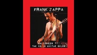 Frank Zappa Halloween 77 The 2910 Guitar Solos [upl. by Dion]