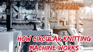 Working Principle of Circular Knitting Machine [upl. by Nail792]