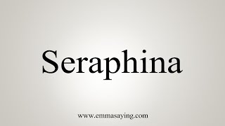 How To Say Seraphina [upl. by Laekim]