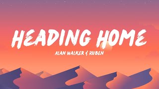 Alan Walker amp Ruben  Heading Home Lyrics [upl. by Dorrehs]