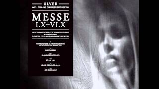 Ulver  Messe IXVIX 2013 Full Album [upl. by Rendrag]