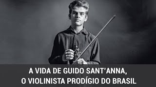 A vida de Guido Sant’anna o violinista prodígio do Brasil [upl. by Mahseh]