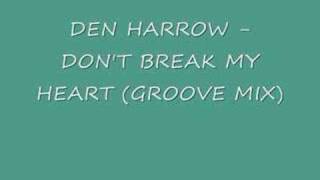 Den Harrow  Dont Break My Heart Groove Mix [upl. by Anahsak538]