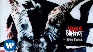 Slipknot  Skin Ticket Audio [upl. by Marji]