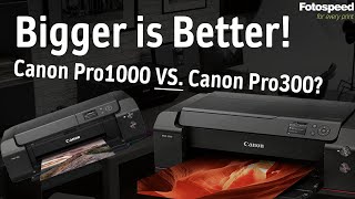 Why Id choose the Canon Pro1000 over the Canon Pro300 Fotospeed  Paper for Fine Art amp Photography [upl. by Orhtej]