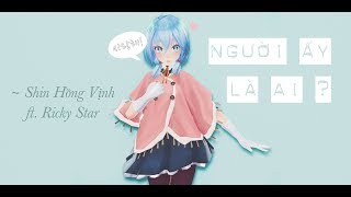 Người Ấy Là Ai  Shin Hồng Vịnh Ricky Star Music Video [upl. by Licha]