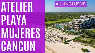 Atelier Playa Mujeres Hotel  a great 5star allinclusive adultonly luxury resort in Cancun [upl. by Nnodnarb22]