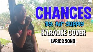 CHANCES Karaoke Cover Lyrics  Air Supply Karaoke [upl. by Arodasi]