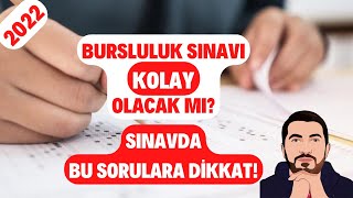 2022 Bursluluk Sınavı KOLAY Olacak Mı Sınavda Bu Sorulara Dikkat [upl. by Asille]