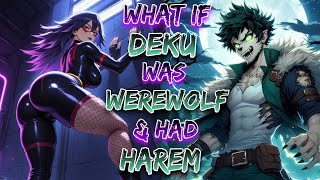 What If Deku Was Werewolf amp Had Harem [upl. by Zetrauq]