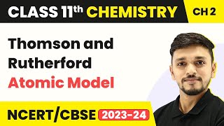 Thomson and Rutherford Atomic Model  Structure of Atom  Class 11 Chemistry [upl. by Ydarb]