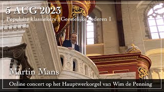 Populaire klassiekers  Geestelijke liederen 1  Martin Mans Hauptwerkorgel van Wim de Penning [upl. by Nelhsa521]