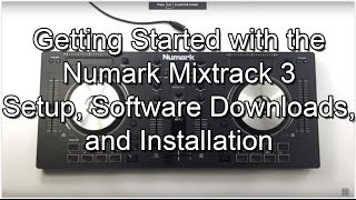 Getting Started with the Numark Mixtrack 3  Setup Software Downloads Installation [upl. by Enwad412]