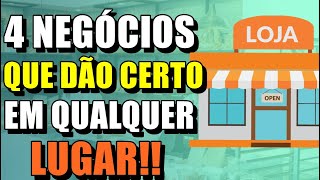 4 NEGÓCIOS QUE DÃO CERTO EM QUALQUER LUGAR [upl. by Maggio646]