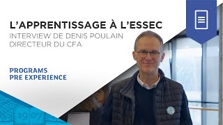 Interview  Denis Poulain  Directeur du CFA à lESSEC  ESSEC Programs [upl. by Netsrejk]