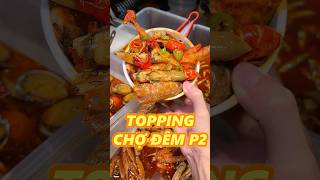 TOPPING CHỢ ĐÊM P2 food [upl. by Braun]