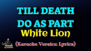 Till Death Do As Part  White Lion Karaoke Version Lyrics [upl. by Annodahs701]