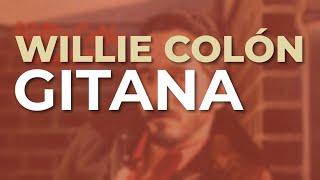 Willie Colón  Gitana Audio Oficial [upl. by Etnahs503]