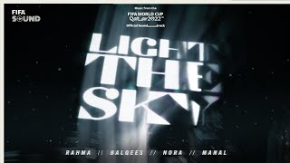 Light The Sky with Nora Fatehi Balqees Rahma Riad Manal amp RedOne  FIFA World Cup 2022 Soundtrack [upl. by Reece]