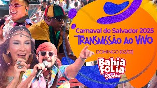 CARNAVAL DE SALVADOR AO VIVO DOMINGO  0232025 [upl. by Enirehtakyram]