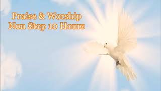 Praise amp Worship Non Stop 10 Hours [upl. by Sebastien]