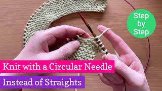 How to Knit Flat with Circular Needles instead of Straights Step by Step [upl. by Ihtac948]