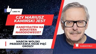 Czy Mariusz Kamiński jest kandydatem na bohatera narodowegofelietonymarcinwolski [upl. by Adnirb369]