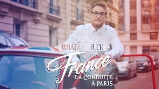 What The Fuck France  La Conduite à Paris [upl. by Aldous]