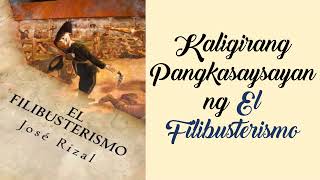 KALIGIRANG PANGKASAYSAYAN NG EL FILIBUSTERISMO [upl. by Wadsworth]