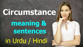 Circumstances meaning with example sentences and translation in Urdu Hindi  English vocabulary Urdu [upl. by Otreblada]