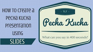 Creating Pecha Kucha Presentations using Google Slides [upl. by Leima]