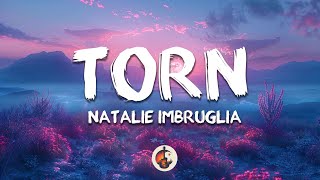 Natalie Imbruglia  Torn Lyrics [upl. by Penhall]