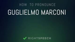 Guglielmo Marconi  How to pronounce Guglielmo Marconi [upl. by Millan]