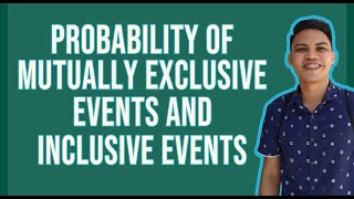 Probability of Mutually Exclusive Events and Inclusive Events [upl. by Ramsden240]