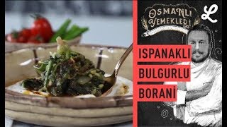 Tek Tabakta Bol Lezzet Ispanaklı Bulgurlu Borani  Osmanlı Yemek Tarifleri [upl. by Fitzpatrick]