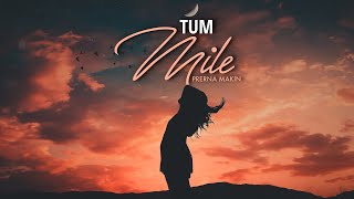 Tum Mile Female Version Prerna Makin  Pritam  Neeraj  Unplugged Romantic love song with lyrics [upl. by Dier111]