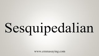 How To Say Sesquipedalian [upl. by Neenej]