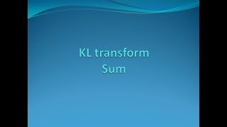 Kl transform Explanation with a sum [upl. by Anilam]