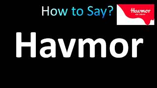 How to Pronounce Havmor [upl. by Etem]