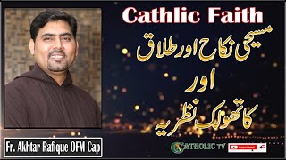 Catholic Faith  The Catholic Doctrine of Christian Marriage and Divorce  Fr Akhtar Rafique OFM Cap [upl. by Iznil]