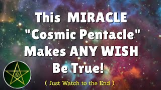 This MIRACLE quotCosmic Pentaclequot Supercharges ANYTHING You Wish To Happen  Law of Attraction [upl. by Alake444]